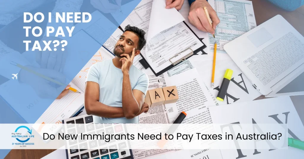 Do New Immigrants Need to Pay Taxes in Australia